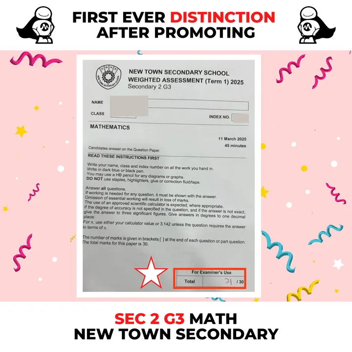Sec 2 G3 Math, New Town Secondary, Term 1 WA 2025: 21 out of 30, first ever distinction after promoting