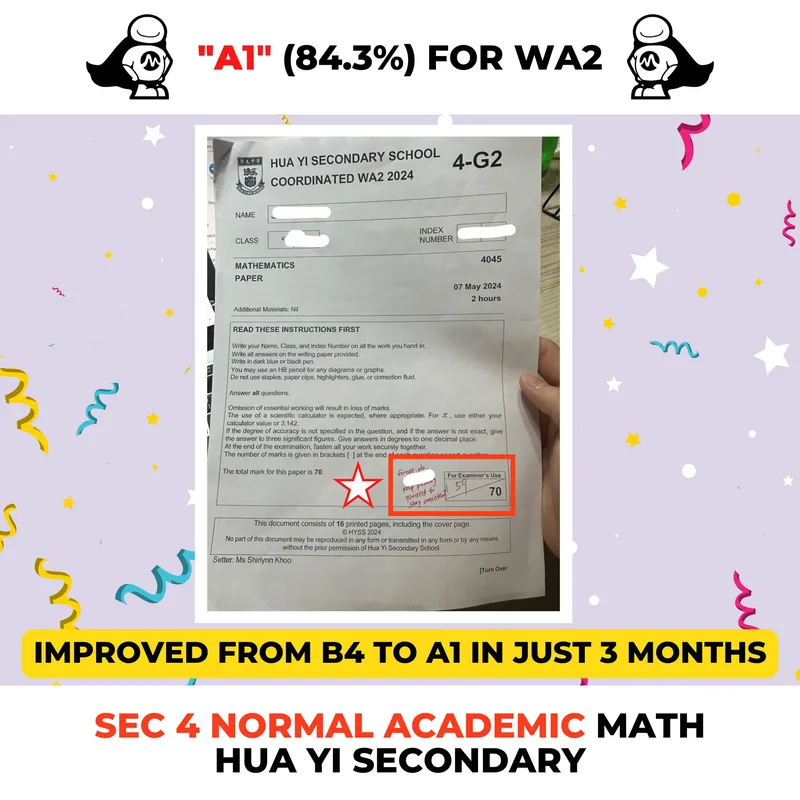 Sec 4 N(A) Math student at Hua Yi Secondary: from B4 to A1 (84.3%) on the Sec 4 WA2 in three months